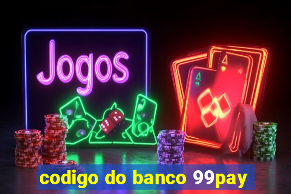 codigo do banco 99pay